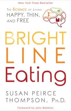 Bright Line Eating: The Science of Living Happy, Thin and Free