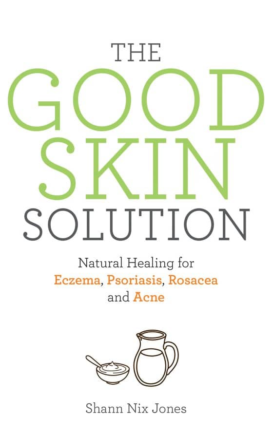 The Good Skin Solution: Natural Healing for Eczema, Psoriasis, Rosacea and Acne