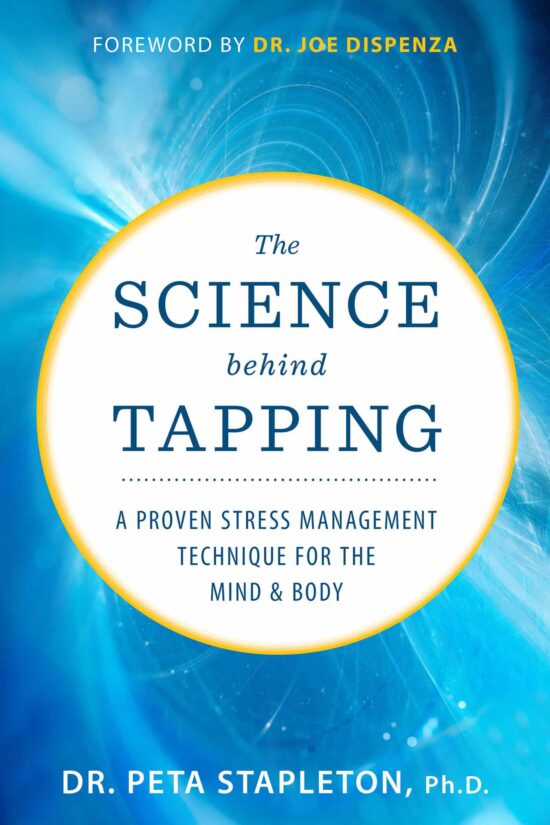 A Proven Stress Management Technique for the Mind and Body: The Science Behind Tapping