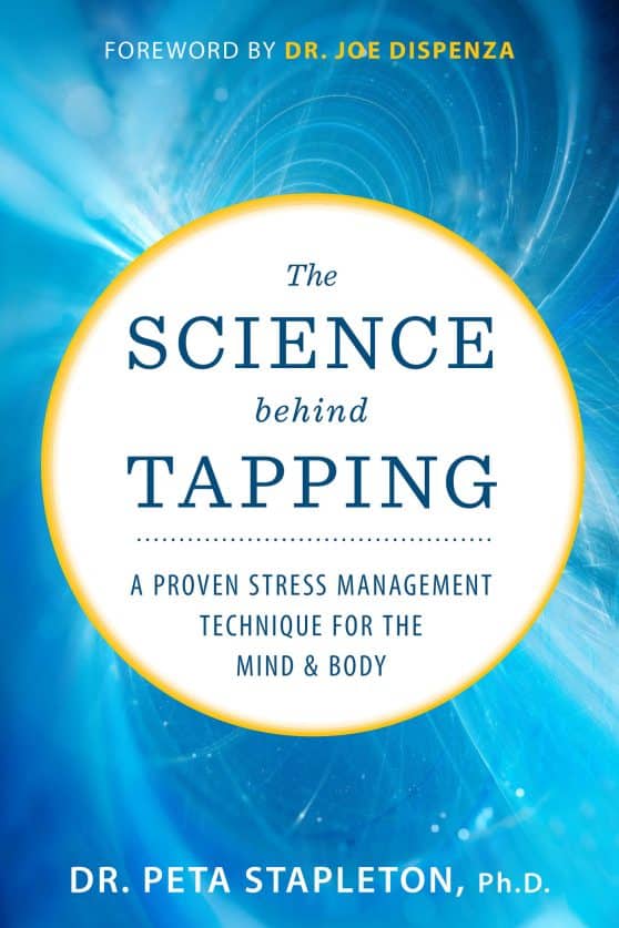 A Proven Stress Management Technique for the Mind and Body: The Science Behind Tapping
