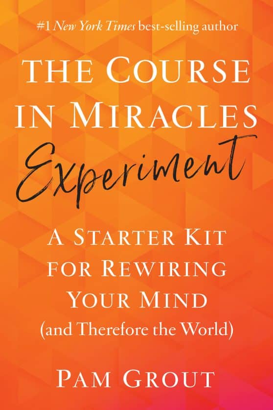 A Starter Kit for Rewiring Your Mind (and Therefore the World): The Course in Miracles Experiment