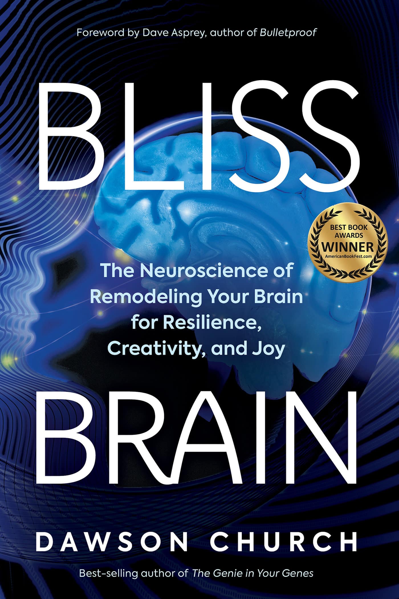 9781401957773 Bliss Brain: The Neuroscience of Remodeling Your Brain for Resilience, Creativity, and Joy