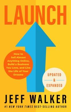 How to Sell Almost Anything Online, Build a Business You Love, and Live the Life of Your Dreams: Launch (Updated & Expanded Edition)
