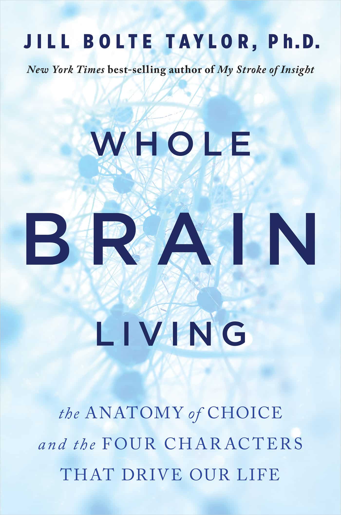 9781401961985 Whole Brain Living: The Anatomy of Choice and the Four Characters That Drive Our Life