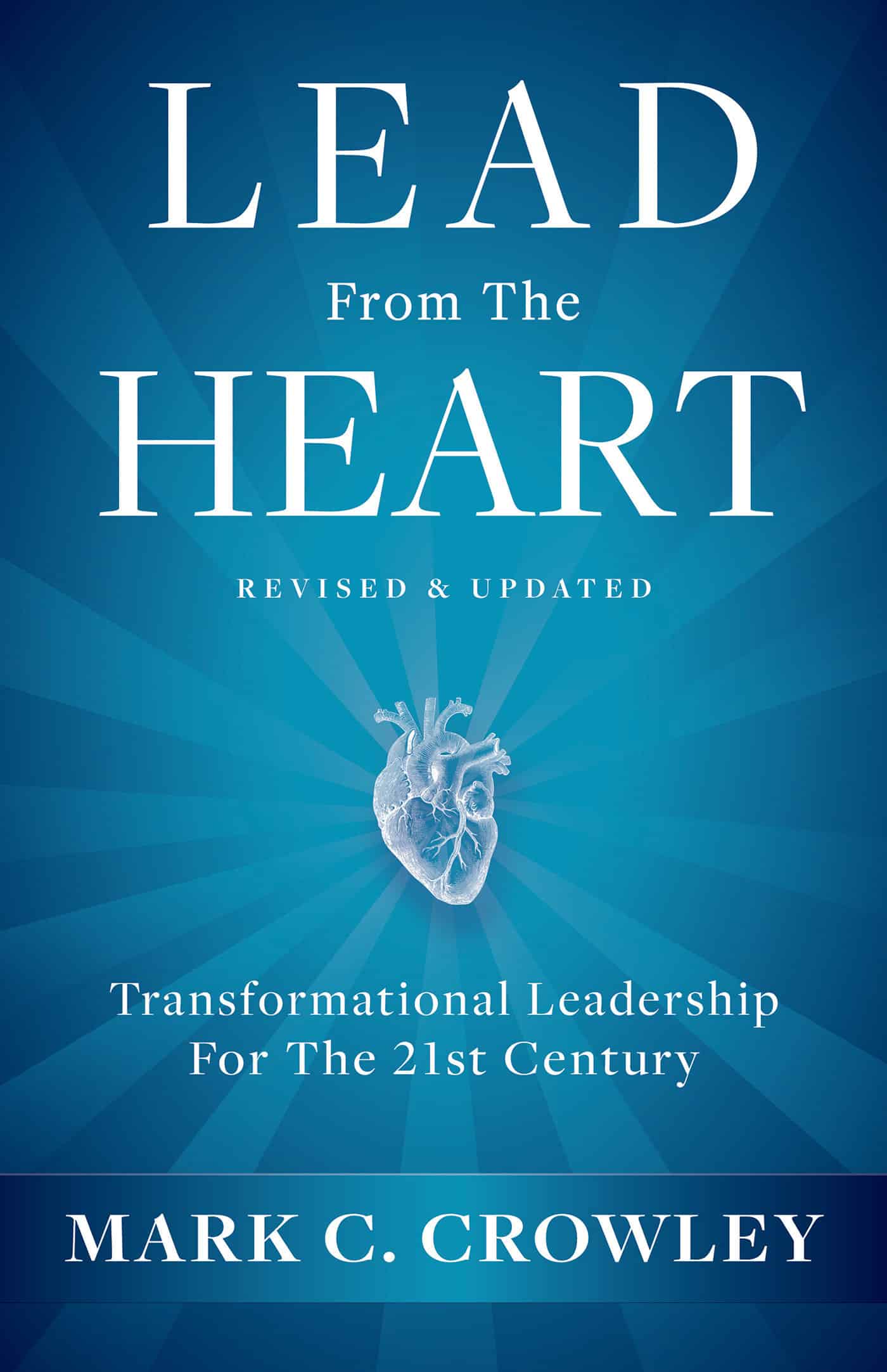 9781401967604 Lead From The Heart: Transformational Leadership For The 21st Century