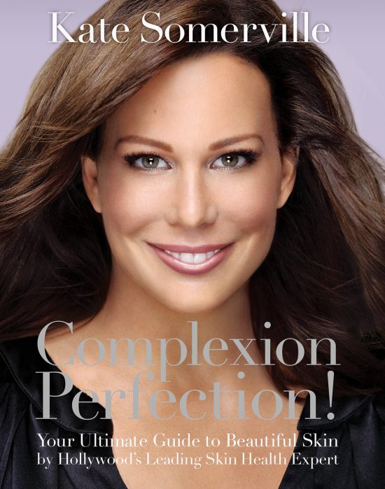 Complexion Perfection!: Your Ultimate Guide to Beautiful Skin by Hollywood’s Leading Skin Health Expert