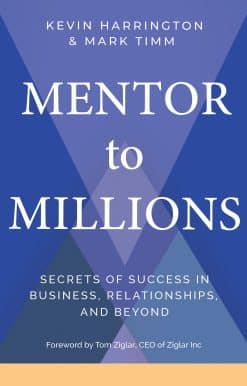 Mentor to Millions: Secrets of Success in Business, Relationships, and Beyond