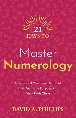 Understand Your Inner Self and Find Your True Purpose with Your Birth Chart: 21 Days to Master Numerology