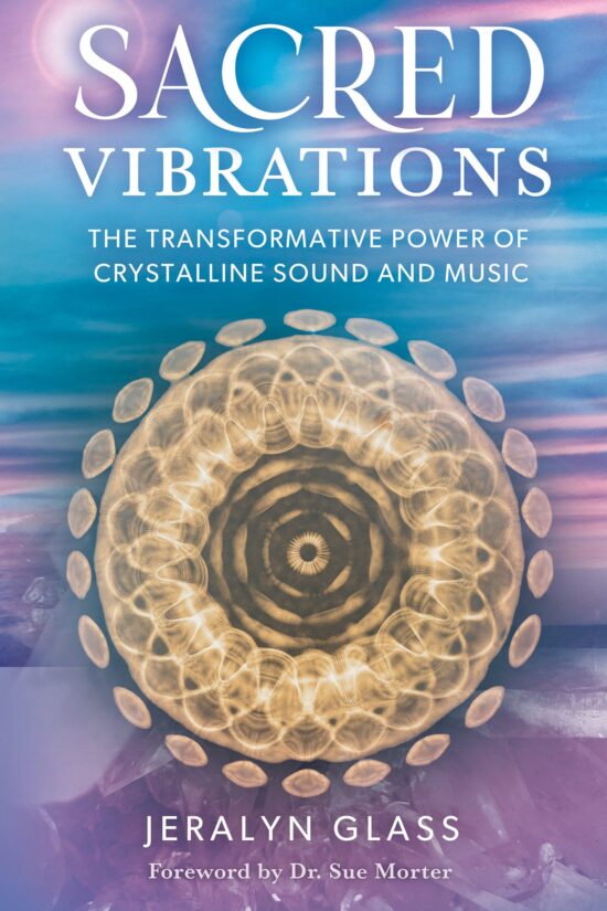 The Transformative Power of Crystalline Sound and Music: Sacred Vibrations
