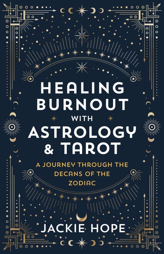 A Journey through the Decans of the Zodiac: Healing Burnout with Astrology & Tarot