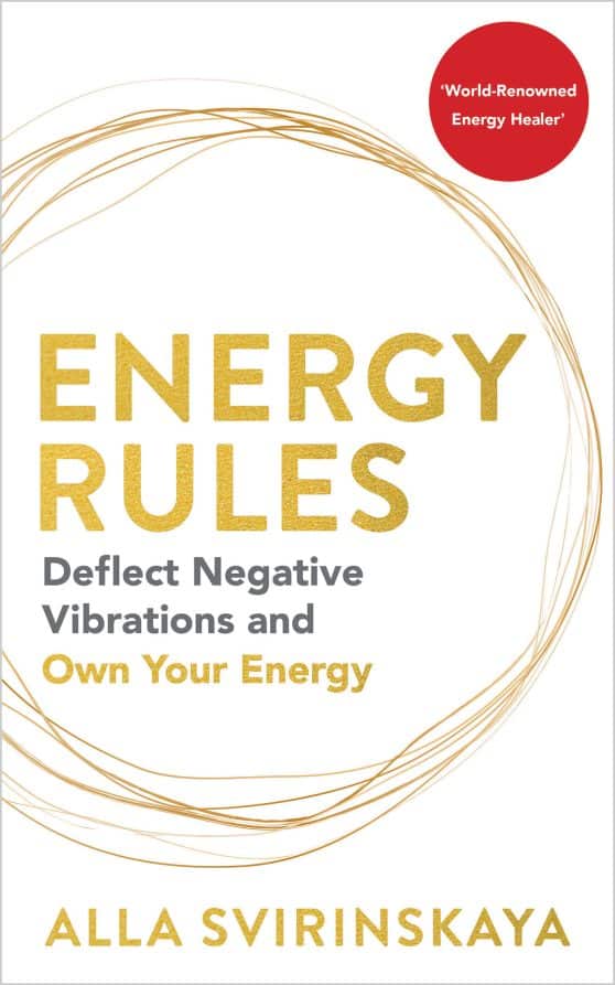 Deflect Negative Vibrations and Own Your Energy: Energy Rules