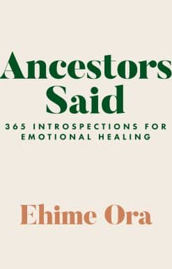 Ancestors Said: 365 Introspections for Emotional Healing