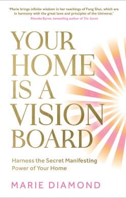 Your Home Is a Vision Board: Harness the Secret Manifesting Power of Your Home