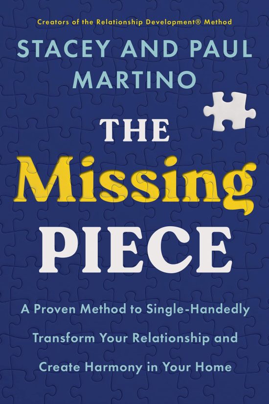 A Proven Method to Single-Handedly Transform Your Relationship and Create Harmon y in Your Home: The Missing Piece