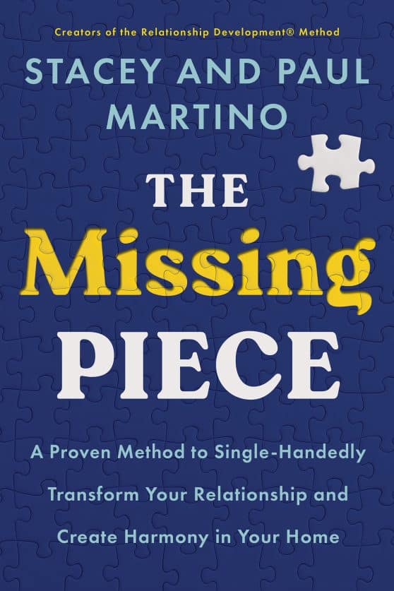 A Proven Method to Single-Handedly Transform Your Relationship and Create Harmon y in Your Home: The Missing Piece
