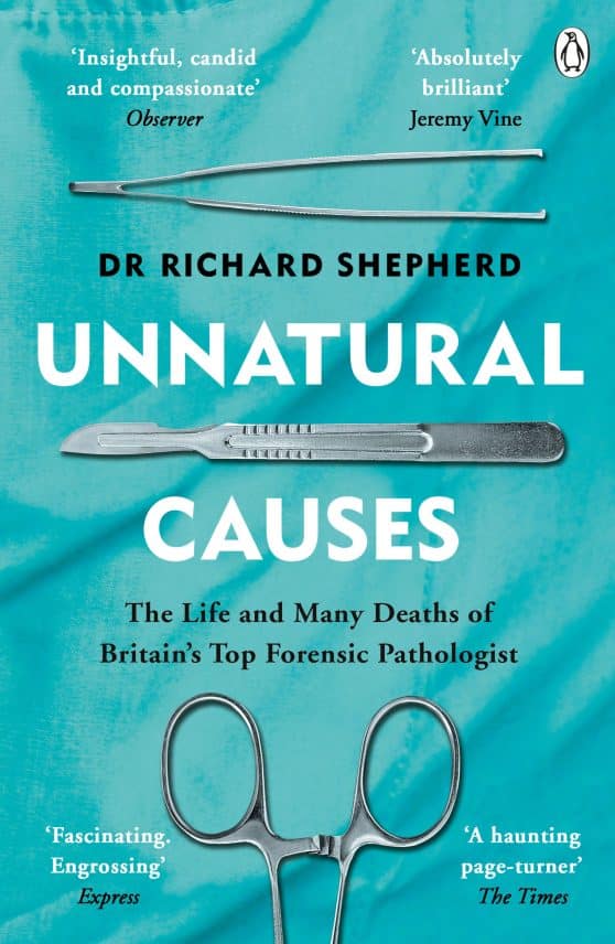 The Life and Many Deaths of Britain's Top Forensic Pathologist: Unnatural Causes