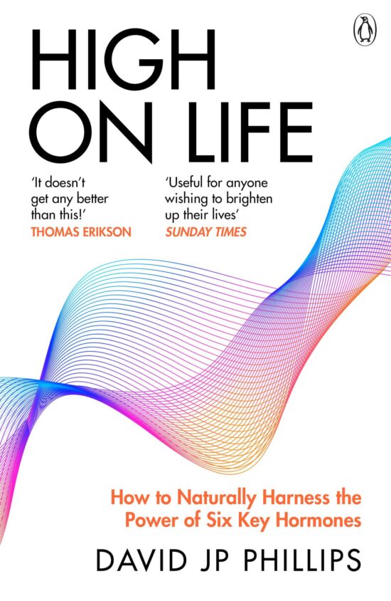 High on Life: How to naturally harness the power of six key hormones and revolutionise yourself