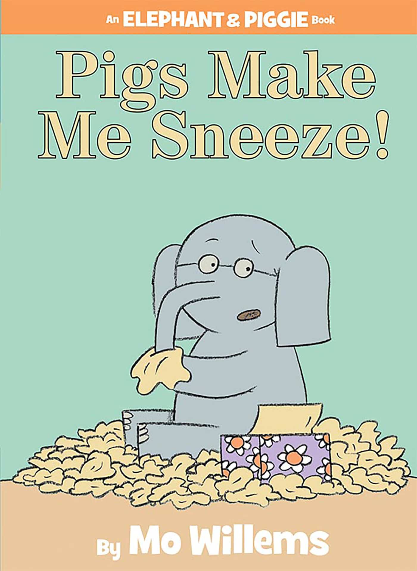 9781423114116 Pigs Make Me Sneeze!-An Elephant and Piggie Book