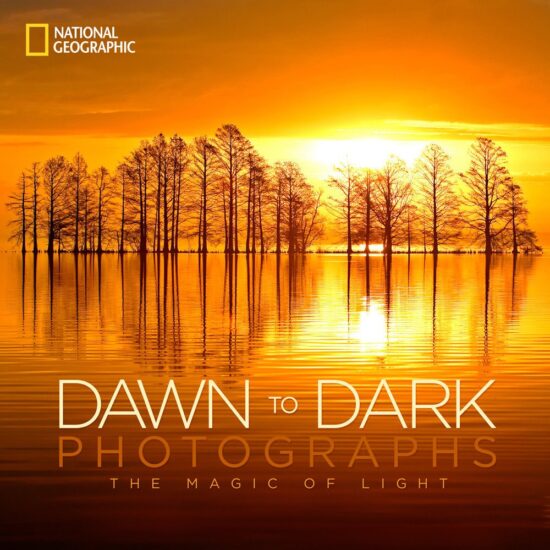The Magic of Light: National Geographic Dawn to Dark Photographs
