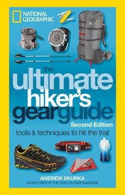 Tools and Techniques to Hit the Trail: The Ultimate Hiker's Gear Guide, Second Edition