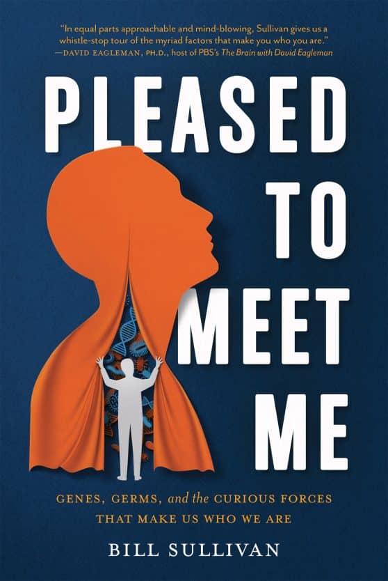 Genes, Germs, and the Curious Forces That Make Us Who We Are: Pleased to Meet Me