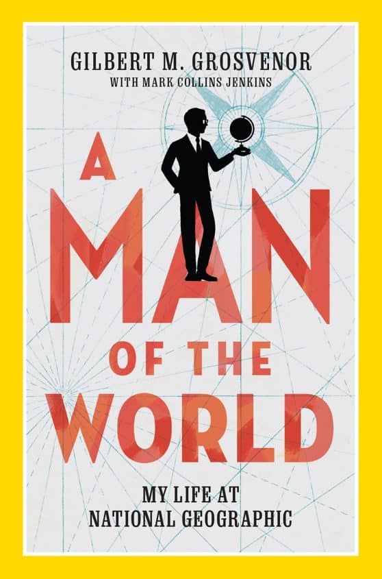 My Life at National Geographic: A Man of the World