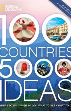 100 Countries, 5,000 Ideas 2nd Edition: Where to Go, When to Go, What to See, What to Do
