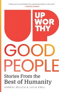 Stories From the Best of Humanity: Upworthy - GOOD PEOPLE