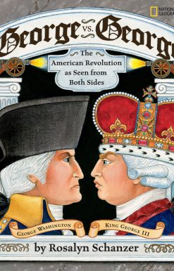 George vs. George: The American Revolution As Seen from Both Sides
