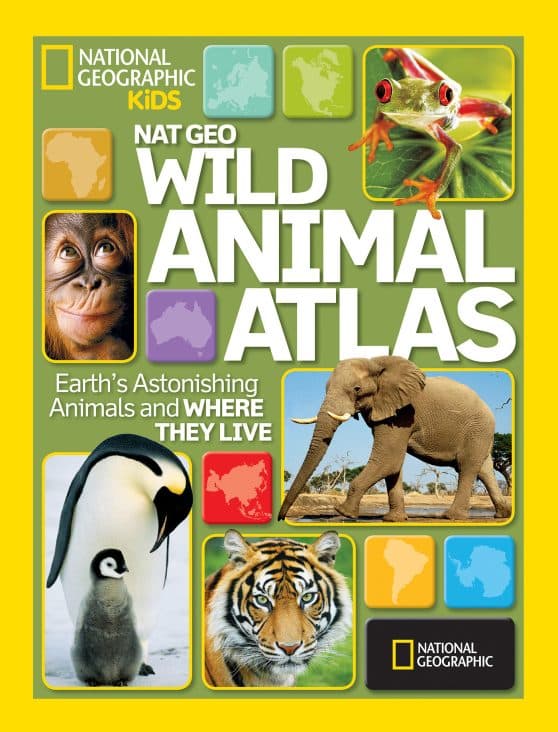 Earth's Astonishing Animals and Where They Live: Nat Geo Wild Animal Atlas