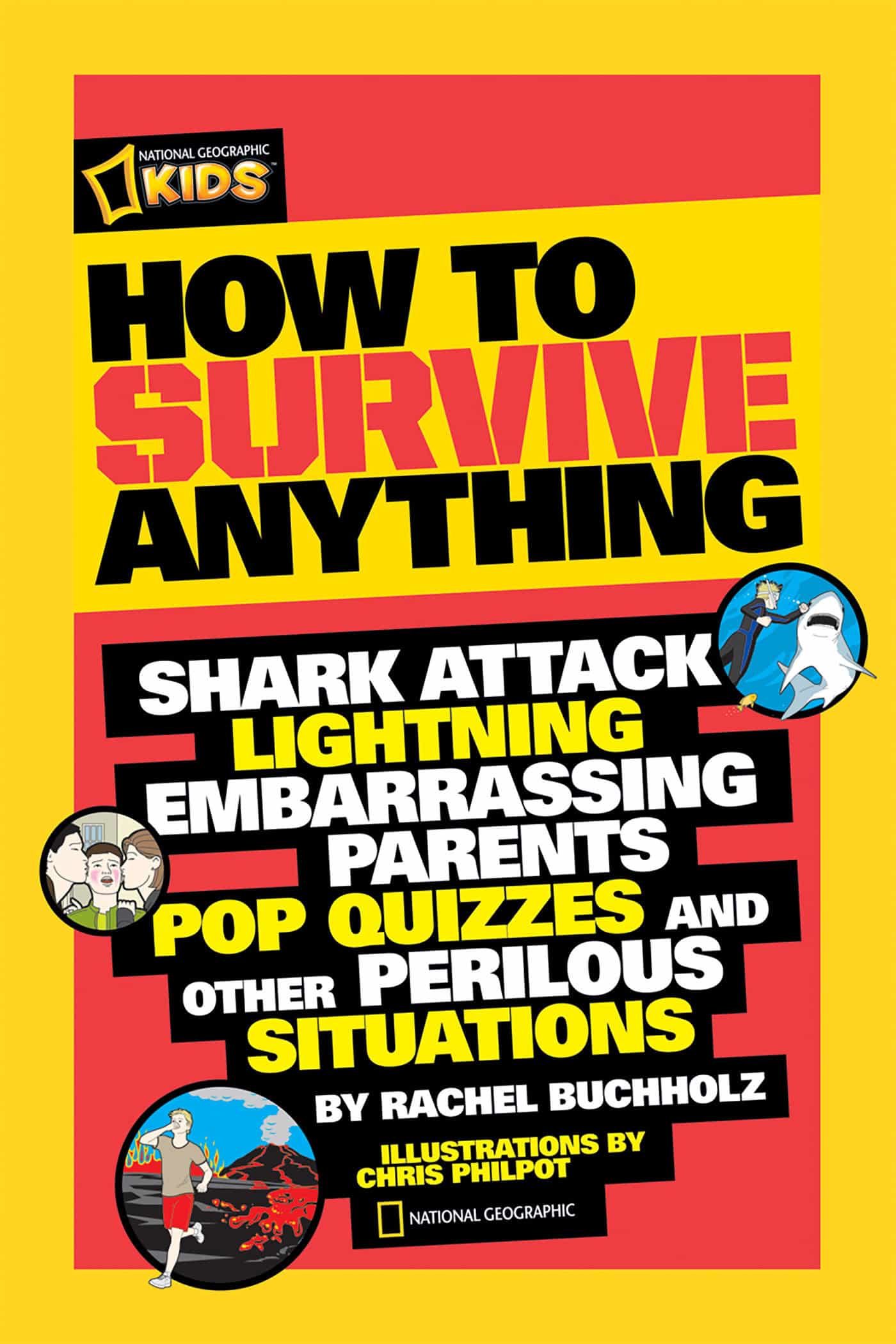 9781426307744 Shark Attack, Lightning, Embarrassing Parents, Pop Quizzes, and Other Perilous Situations: How to Survive Anything