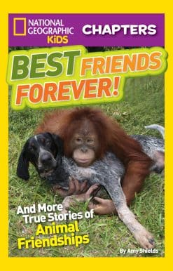And More True Stories of Animal Friendships: National Geographic Kids Chapters: Best Friends Forever