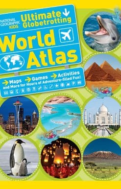 Maps, Games, Activities, and More for Hours of Adventure-filled Fun!: National Geographic Kids Ultimate Globetrotting World Atlas