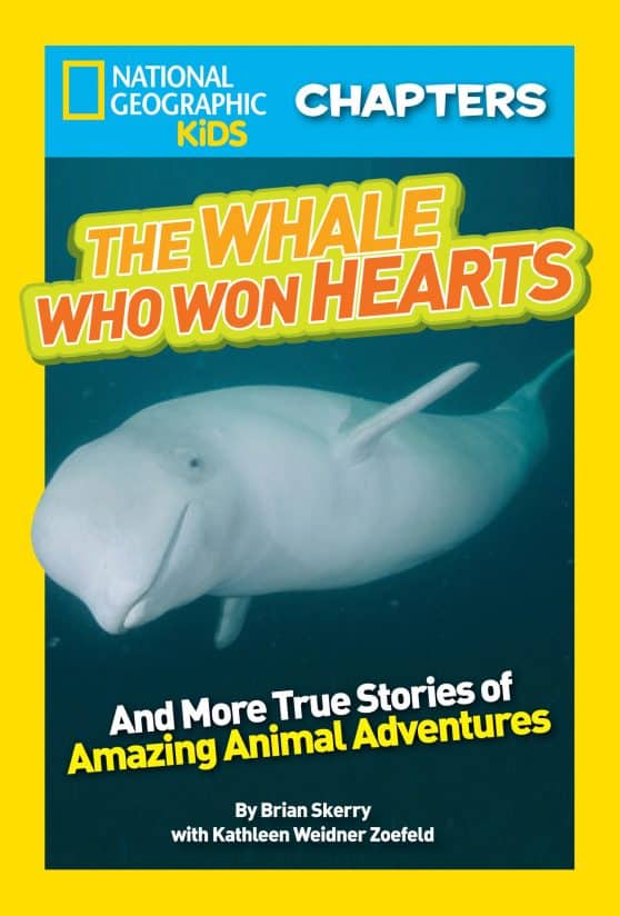 And More True Stories of Adventures with Animals: National Geographic Kids Chapters: The Whale Who Won Hearts