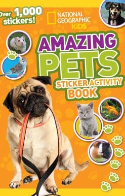 Over 1,000 Stickers!: National Geographic Kids Amazing Pets Sticker Activity Book