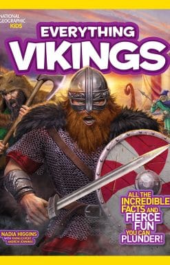 All the Incredible Facts and Fierce Fun You Can Plunder: National Geographic Kids Everything Vikings