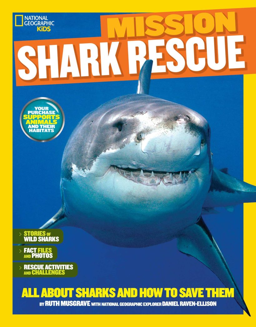 All About Sharks and How to Save Them: National Geographic Kids Mission: Shark Rescue 2 All About Sharks and How to Save Them: National Geographic Kids Mission: Shark Rescue