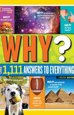 National Geographic Kids Why?: Over 1,111 Answers to Everything