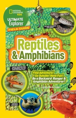 Find Adventure! Go Outside! Have Fun! Be a Backyard Ranger and Amphibian Adventurer!: Ultimate Explorer Field Guide: Reptiles and Amphibians