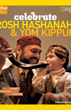 Holidays Around the World: Celebrate Rosh Hashanah and Yom Kippur: With Honey, Prayers, and the Shofar