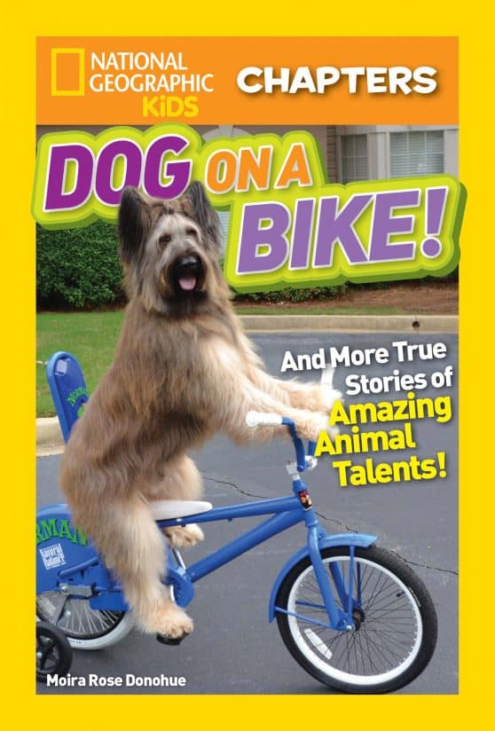 And More True Stories of Amazing Animal Talents!: National Geographic Kids Chapters: Dog on a Bike