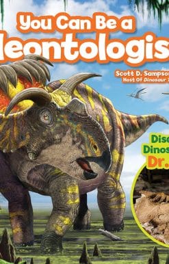 Discovering Dinosaurs with Dr. Scott: You Can Be a Paleontologist!
