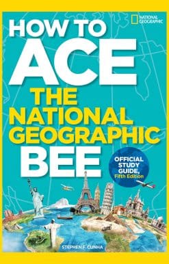 How to Ace the National Geographic Bee, Official Study Guide, Fifth Edition