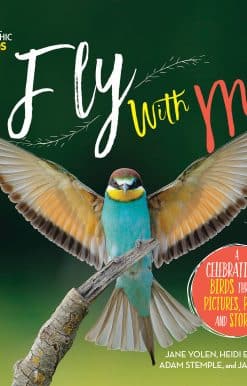 Fly with Me: A celebration of birds through pictures, poems, and stories