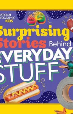 Surprising Stories Behind Everyday Stuff