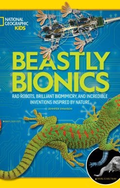 Rad Robots, Brilliant Biomimicry, and Incredible Inventions Inspired by Nature: Beastly Bionics