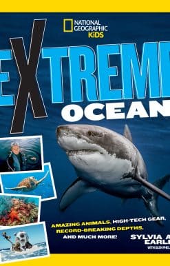 Extreme Ocean: Amazing Animals, High-Tech Gear, Record-Breaking Depths, and More