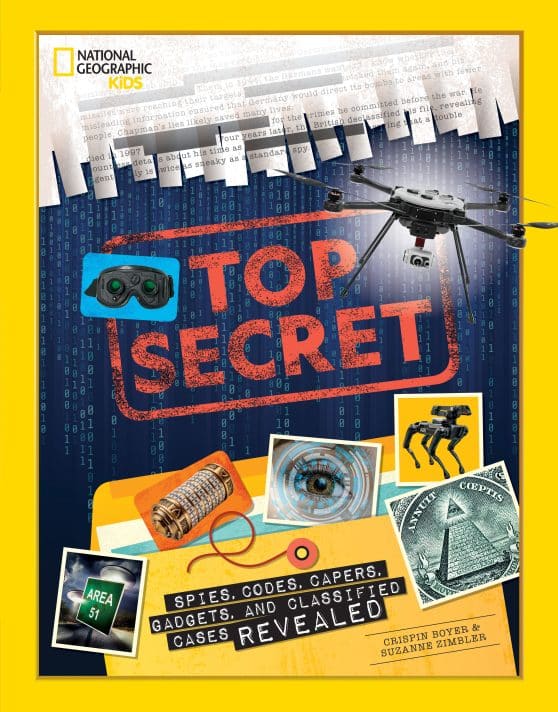 Spies, Codes, Capers, Gadgets, and Classified Cases Revealed: Top Secret