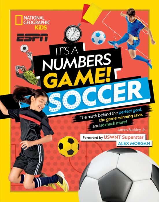 The Math Behind the Perfect Goal, the Game-Winning Save, and So Much More!: It's a Numbers Game! Soccer