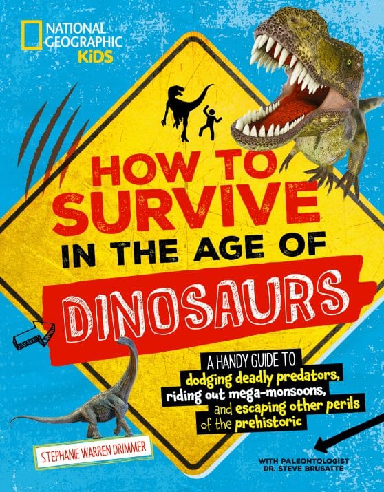 A handy guide to dodging deadly predators, riding out mega-monsoons, and escaping other perils of the prehistoric: How to Survive in the Age of Dinosaurs